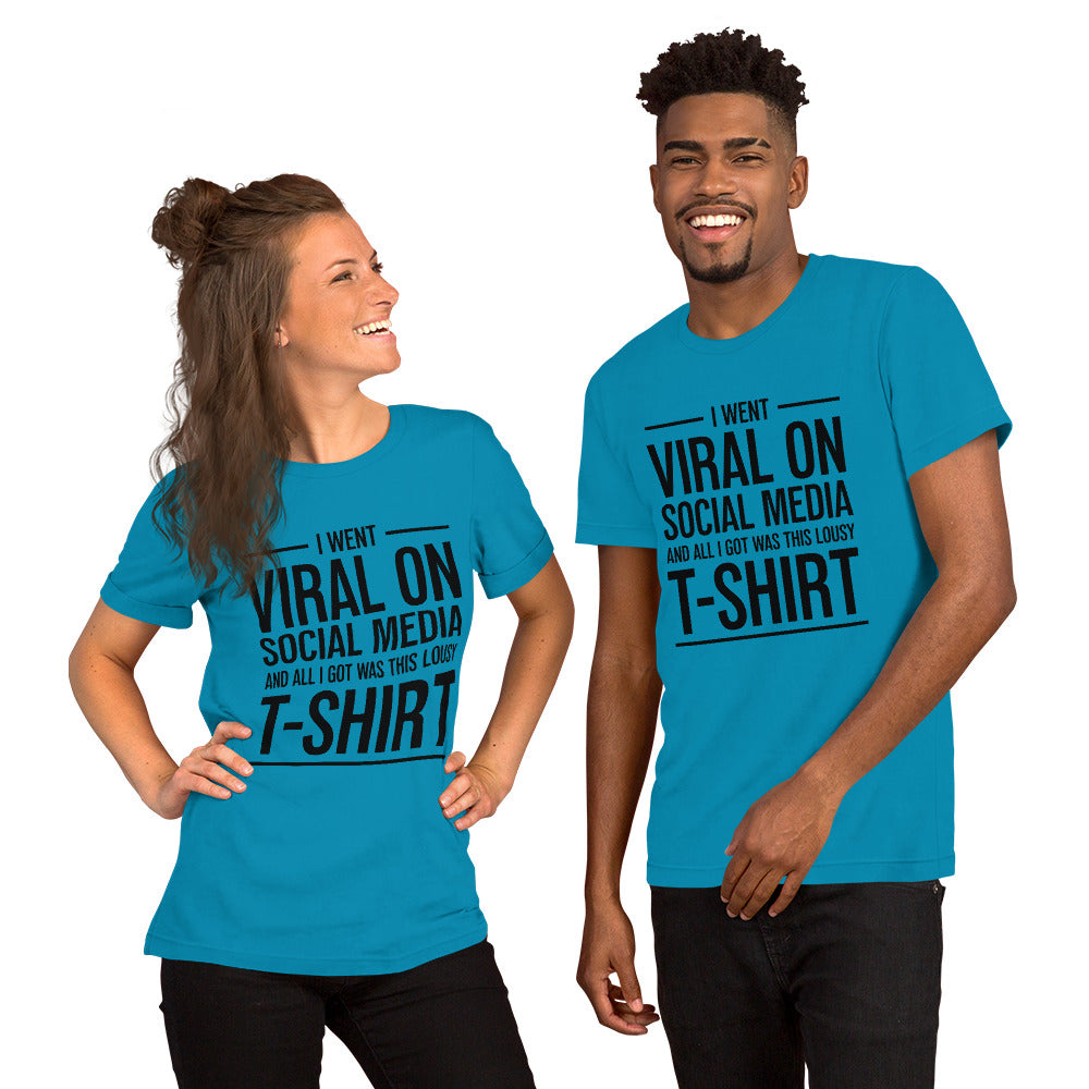Two people wearing a shirt that reads, "I went viral on social media and all I got was this lousy t-shirt." The t-shirt is aqua blue.
