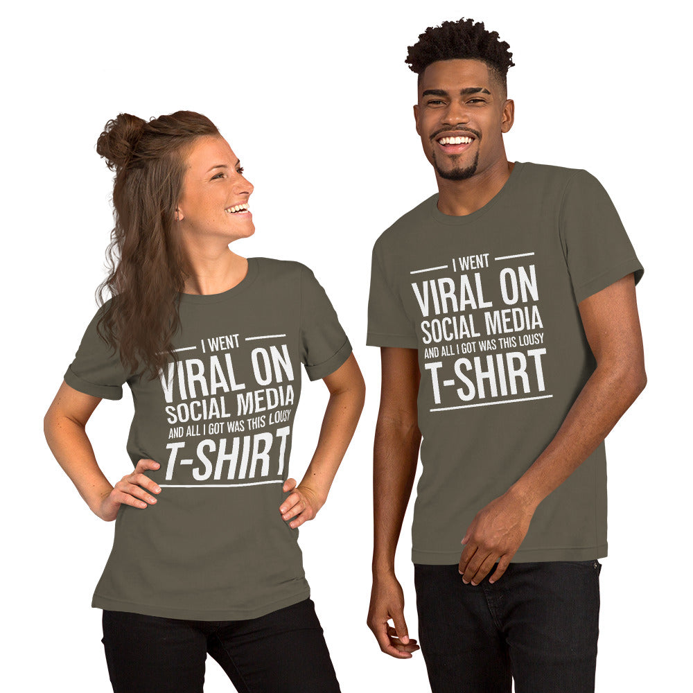 Two people wearing a shirt that reads, "I went viral on social media and all I got was this lousy t-shirt." The t-shirt is army green.