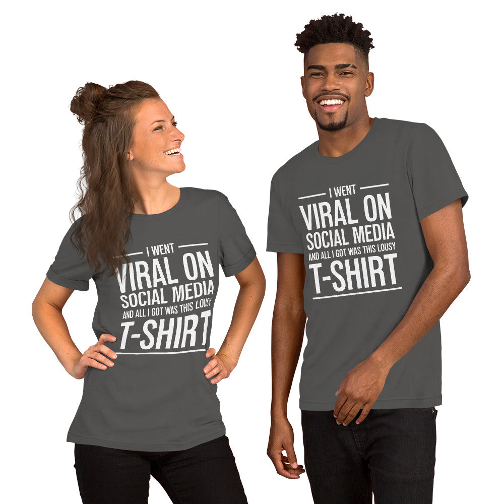 Two people wearing a shirt that reads, "I went viral on social media and all I got was this lousy t-shirt." The t-shirt is dark grey.
