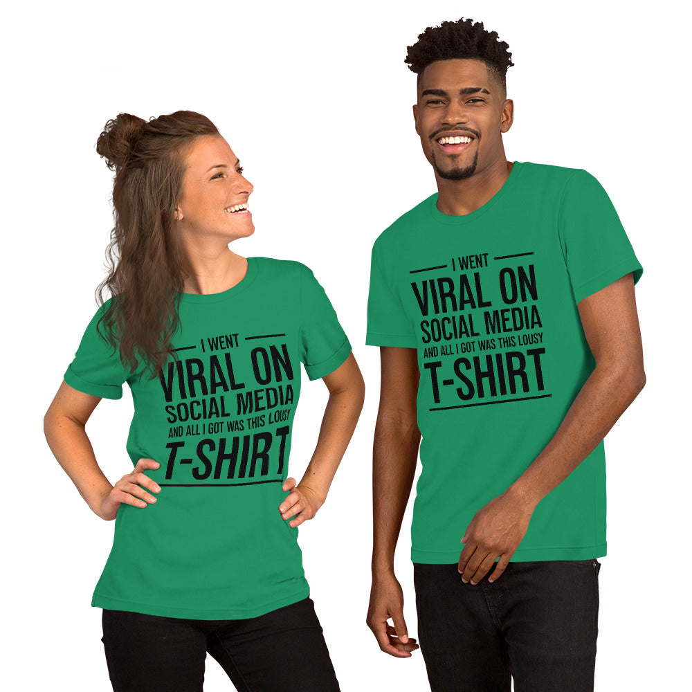 Two people wearing a shirt that reads, "I went viral on social media and all I got was this lousy t-shirt." The t-shirt is kelly green.