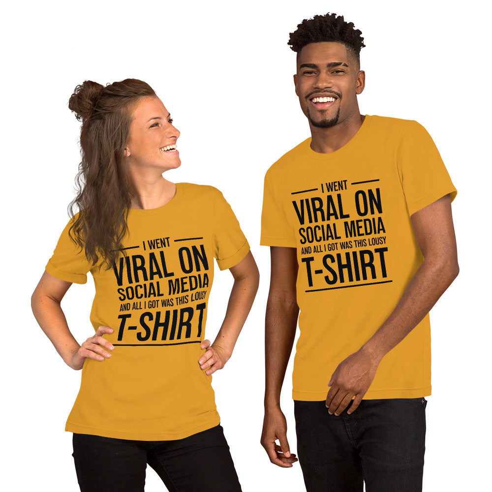 Two people wearing a shirt that reads, "I went viral on social media and all I got was this lousy t-shirt." The t-shirt is mustard yellow.
