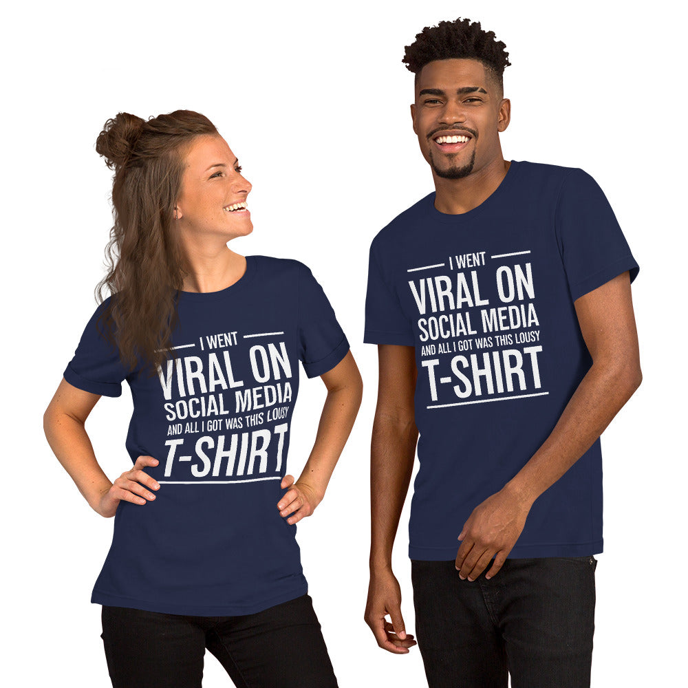 Two people wearing a shirt that reads, "I went viral on social media and all I got was this lousy t-shirt." The t-shirt is navy blue.