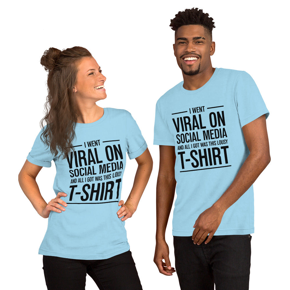 Two people wearing a shirt that reads, "I went viral on social media and all I got was this lousy t-shirt." The t-shirt is sky blue.