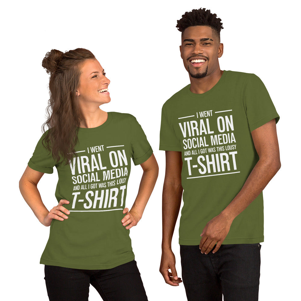 Two people wearing a shirt that reads, "I went viral on social media and all I got was this lousy t-shirt." The t-shirt is olive green.