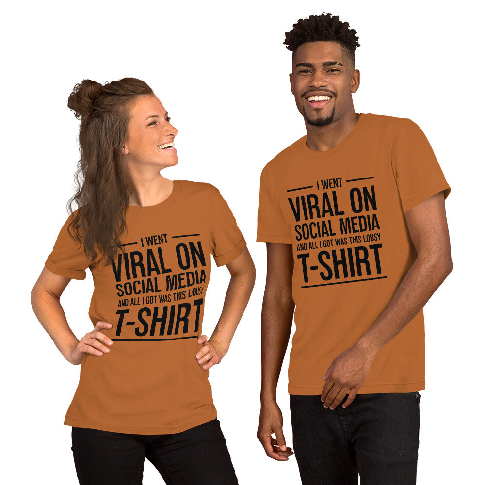 Two people wearing a shirt that reads, "I went viral on social media and all I got was this lousy t-shirt." The t-shirt is toasty brown.