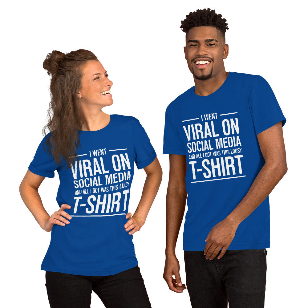 Two people wearing a shirt that reads, "I went viral on social media and all I got was this lousy t-shirt." The t-shirt is royal blue.